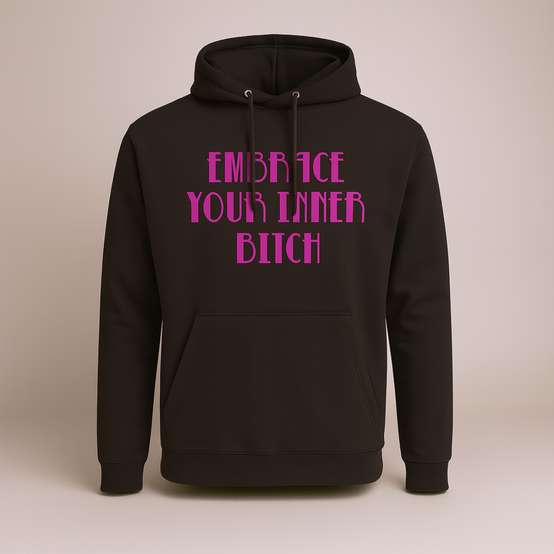 Embrace Your Inner Bitch - Hoodie