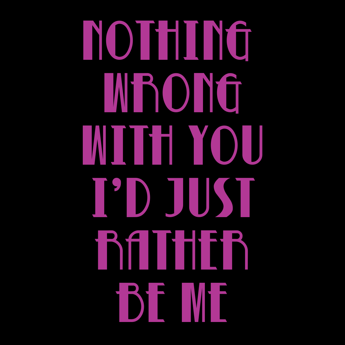 Nothing Wrong With You I'd Just Rather Be Me - Canvas Shopping Bag