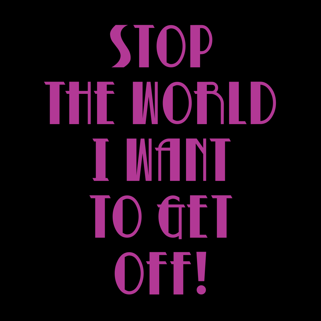Stop The World I Want To Get Off - Canvas Shopping Bag