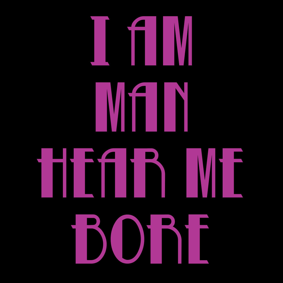 I Am Man Hear Me Bore - Canvas Shopping Bag