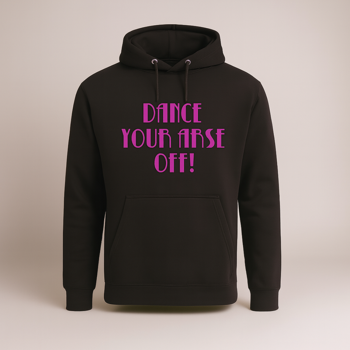 Dance Your Arse Off - Hoodie