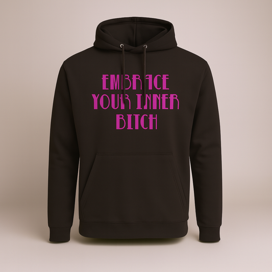 Embrace Your Inner Bitch - Hoodie