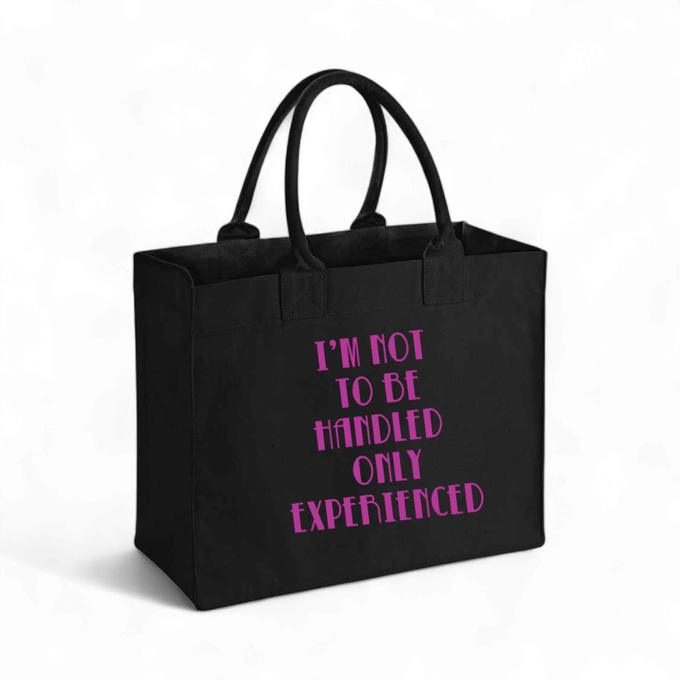 I'm Not To Be Handled Only Experienced - Canvas Shopping Bag