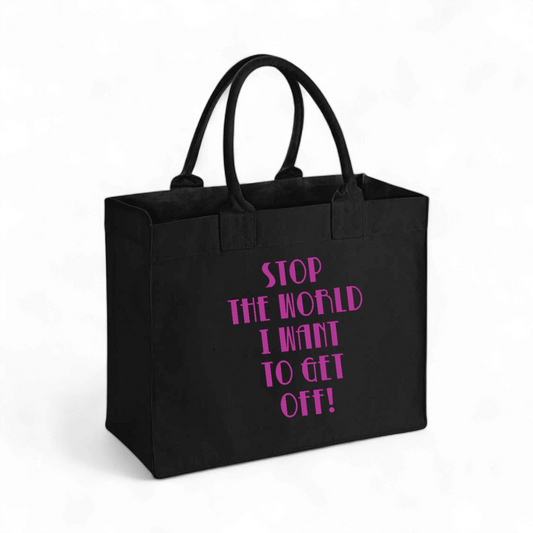 Stop The World I Want To Get Off - Canvas Shopping Bag
